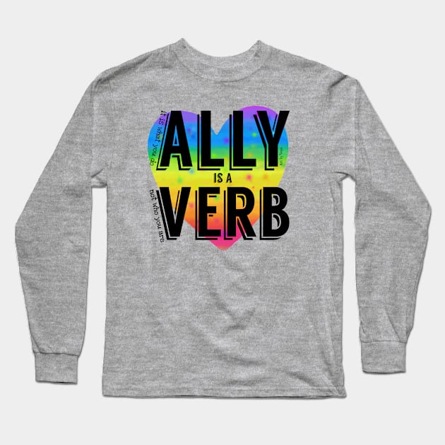 Ally is a verb Long Sleeve T-Shirt by Art by Veya